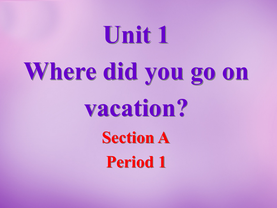 浙江省宁波市慈城中学八年级英语上册-Unit-1-Where-did-you-go-on-vacation-Section-A课件_第1页