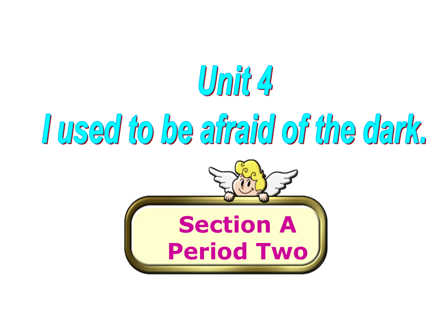 Unit4IusedtobeafraidofthedarkSectionA3a-3c课件_第1页