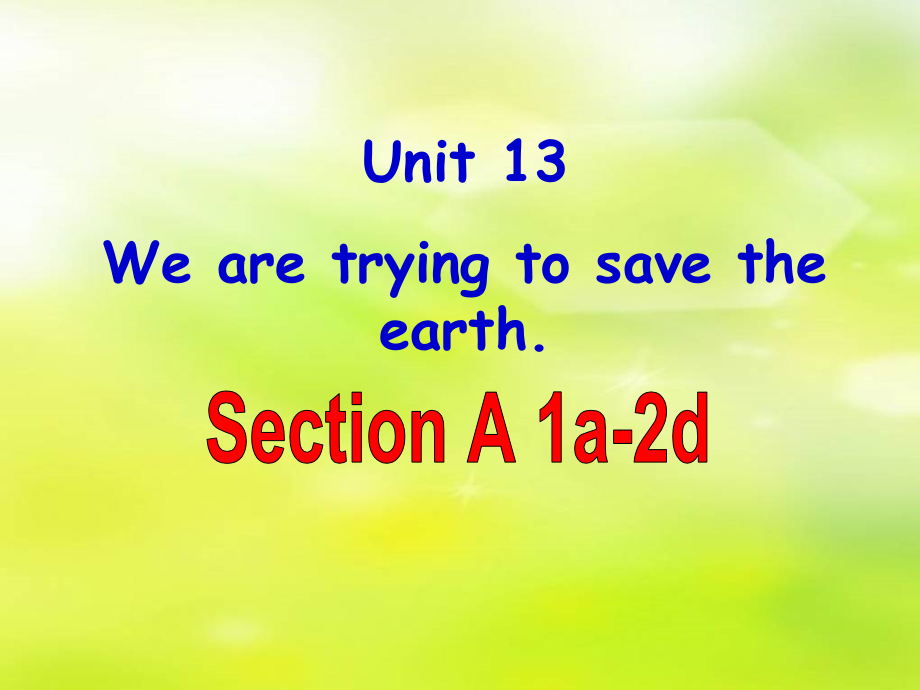 unit13We're_trying_to_save_the_earth (2)课件_第1页