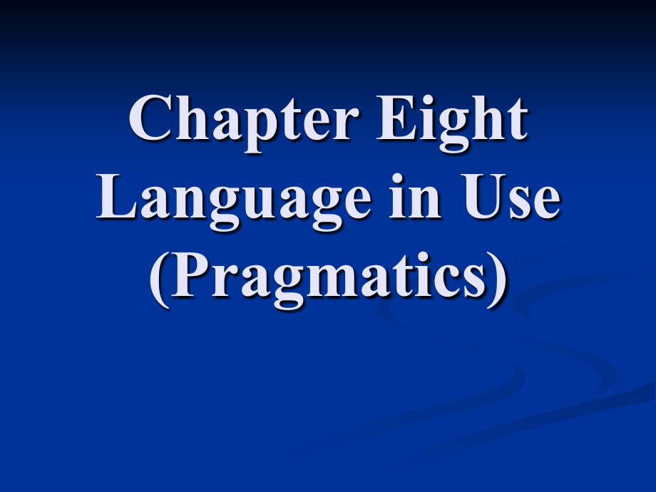 英语语言学第八章-语用学-pragmatics-课件_第1页