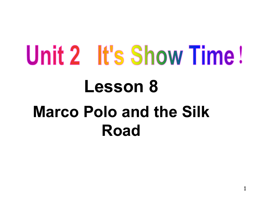 冀教版七年级英语下册Unit-2--It’s-Show-Time!Lesson-8-Marco-Polo-and-the-Silk-Road课件讲义_第1页