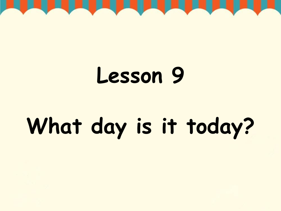 四年级上册英语ppt-Lesson-9-What-day-is-it-today-课件1｜接力版_第1页