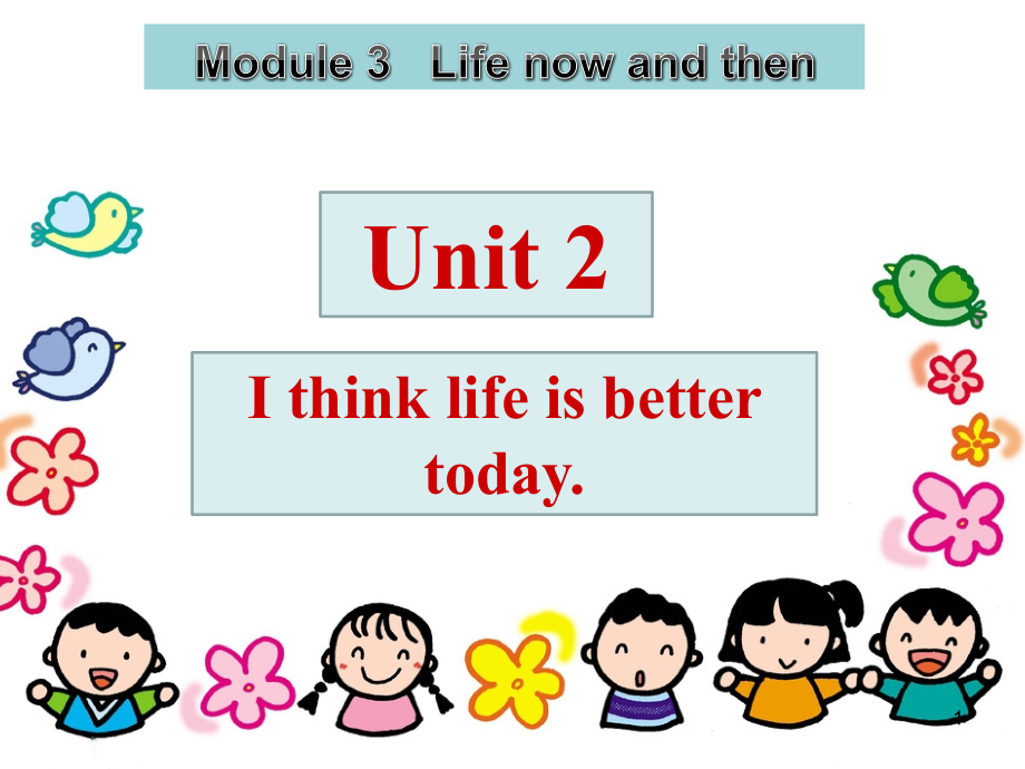 外研版九年级下册-Module-3---Life-now-and-then--Unit-2-I-think-life-is-better-today课件_第1页