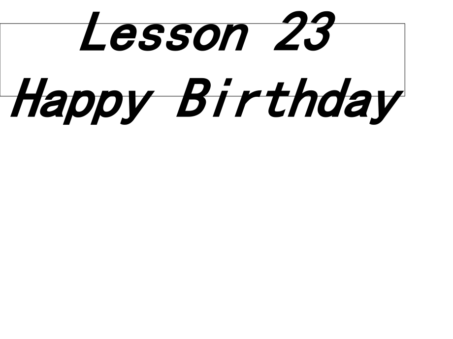 三年级上册英语ppt课件-《Lesson-23-Happy-Birthday》｜冀教版(三起)_第1页