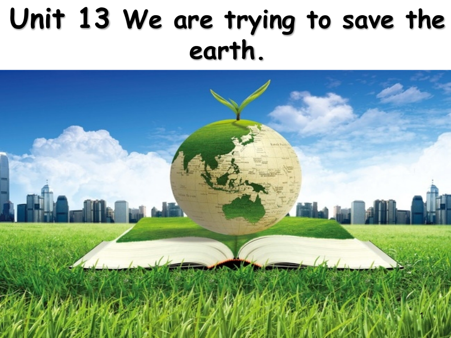 人教版九年级英语Unit-13-We-are-trying-to-save-the-earth.SectionA-1a-1c-ppt课件_第1页