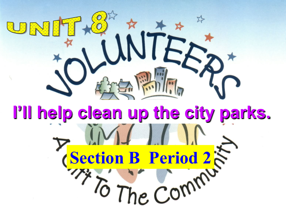 九年级的英语Unit8I’llhelpcleanupthecityparksSectionB2课件_第1页