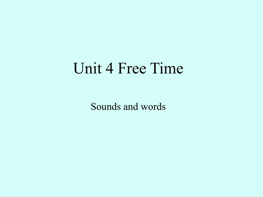 粤人版三年级起点小学四年级英语下册Unit4FreeTimeSoundsandwordsppt课件_第1页