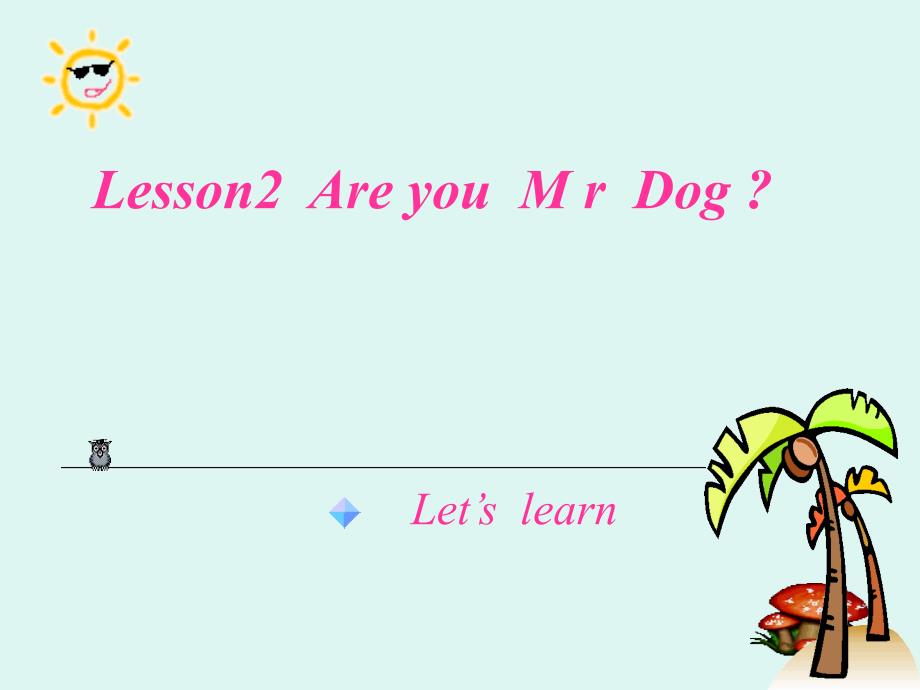 科普版三年级英语上册Lesson-2《Are-you-Mr-Dog》公开课课件_第1页