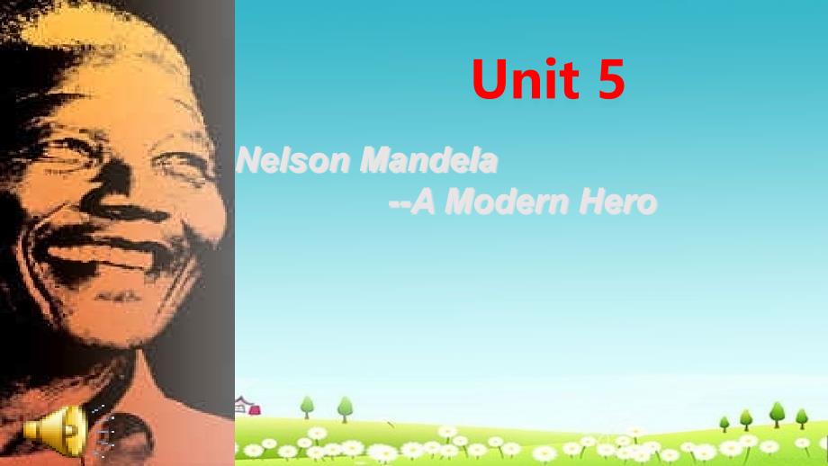 人教版高中英语必修一Unit5《Nelson-Mandela--a-modern-hero》课件_第1页