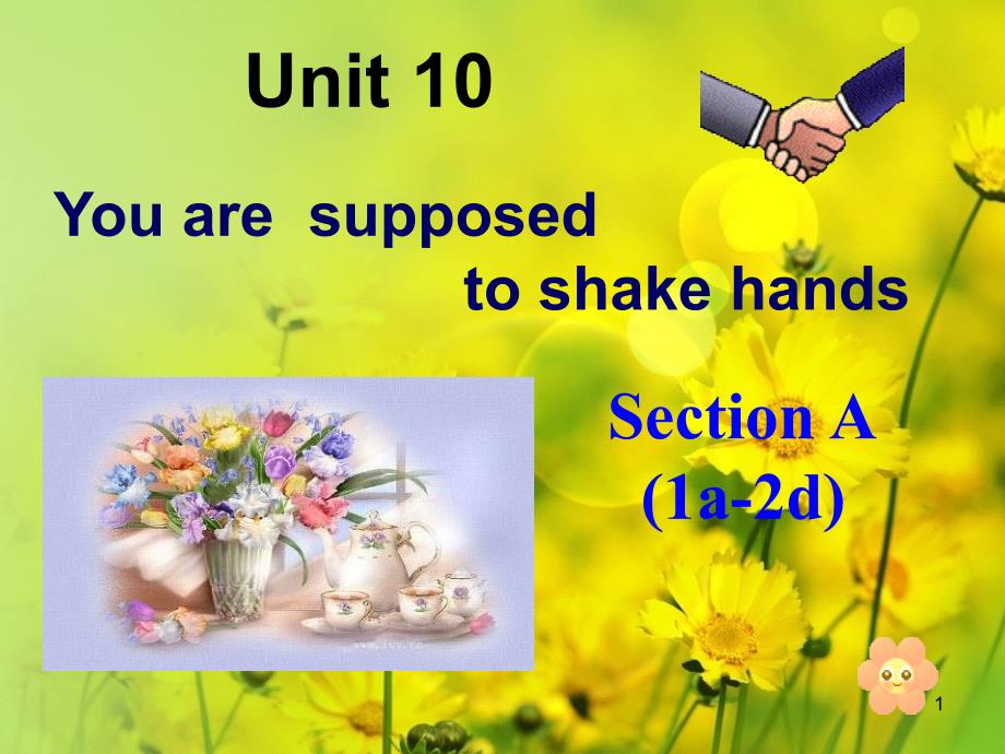 人教版九年级下册英语Unit-10-You’re-supposed-to-shake-handsSection-A公开课-ppt课件_第1页