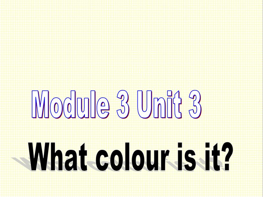 外研版英语七年级上册Starter-Module3-Unit-3-What-colour-is-it公开课ppt课件_第1页