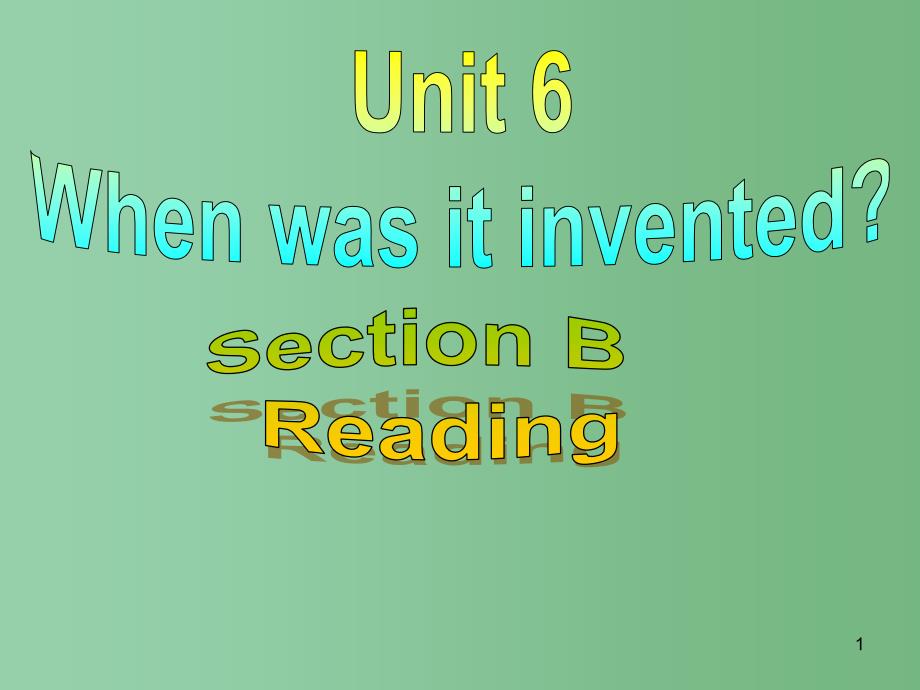 九年级英语全册-Unit-6-When-was-it-invented-Section-B-Readingppt课件-(新版)人教新目标版_第1页