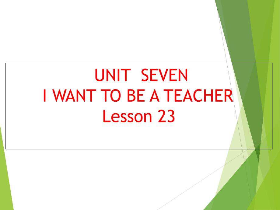 三年级下册英语ppt课件-UNIT-SEVEN-I-WANT-TO-BE-A-TEACHER-Lesson-23-(2)北京课改版_第1页