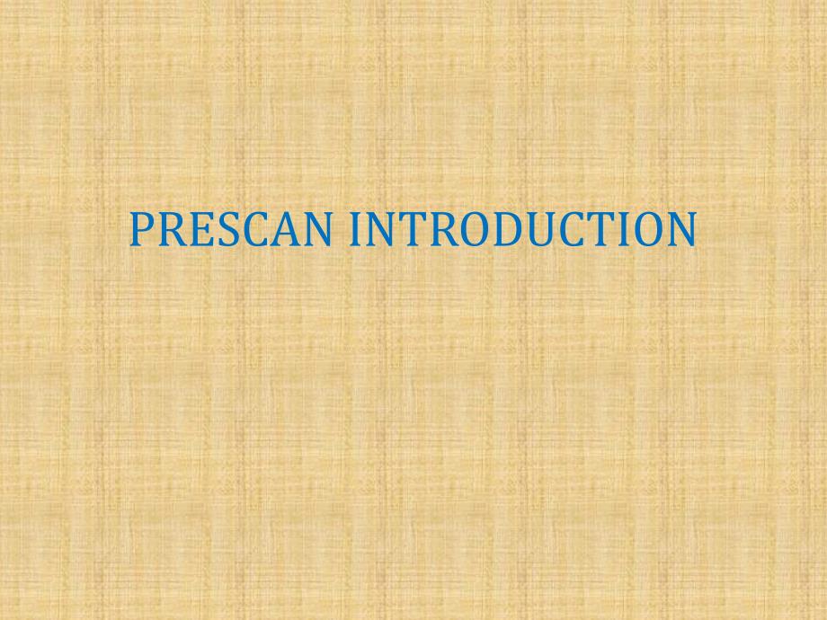 PRESCAN-INTRODUCTION简介(全英文版ppt课件)_第1页