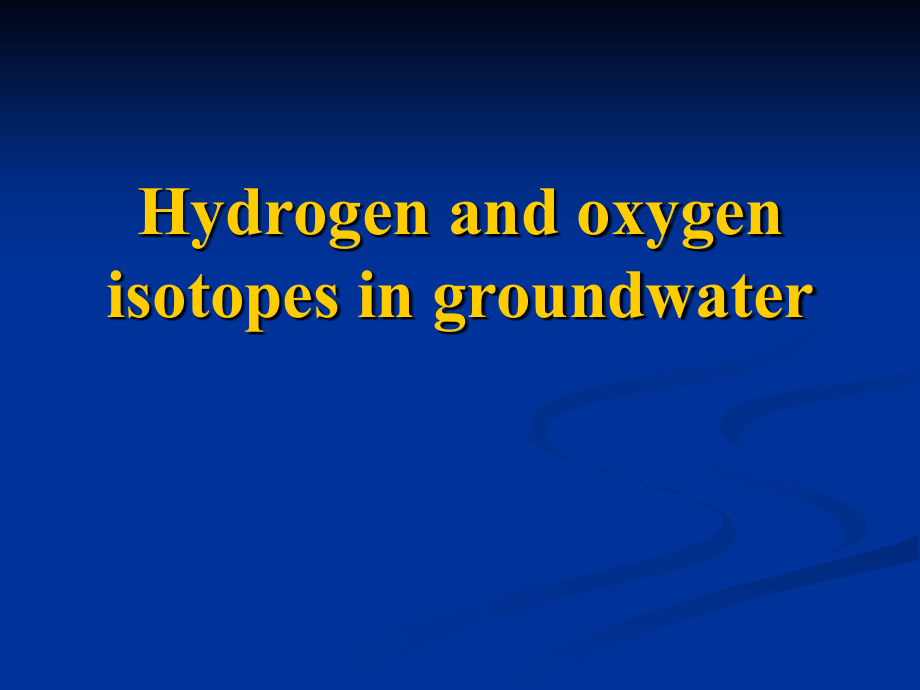 布朗大学同位素地球化学Hydrogenandoxygenisotopesingroundwater课件_第1页