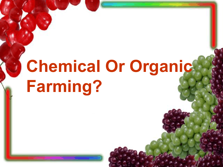 完整版chemical-or-organic-farming-公开课课件_第1页