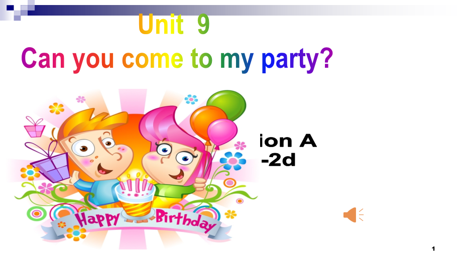 八年级英语上册Unit9CanyoucometomypartySectionA(1a_2d)公开课ppt课件(新版)人教新目标版_第1页