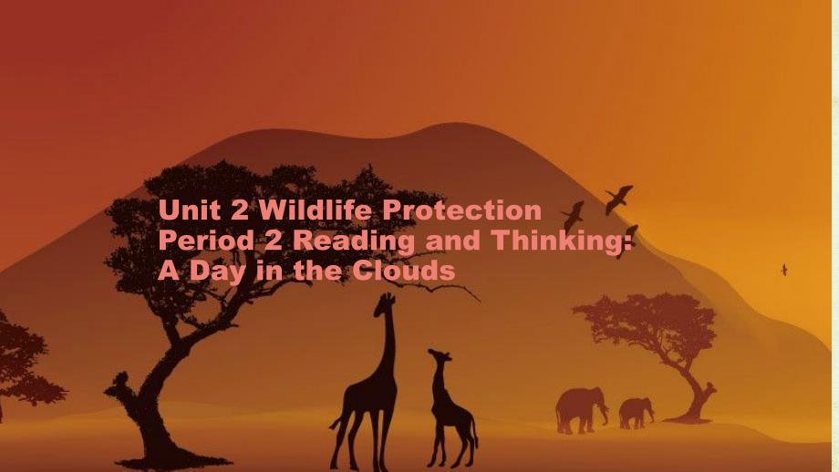 2021届高一上学期英语同步资源：Unit2-Wildlife-Protection-Period2-Reading-and-Thinkingppt课件_第1页