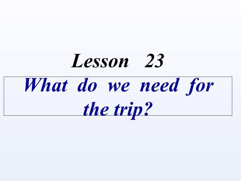 冀教版五年级上册Lesson23-What-Do-We-Need-for-the-T课件_第1页