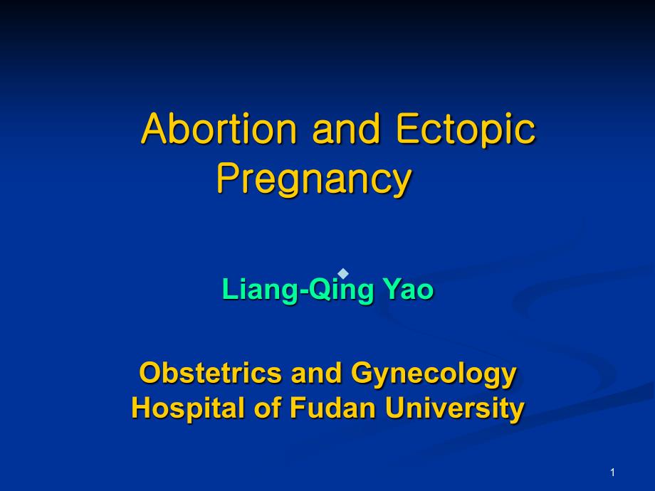 流产、异位妊娠(英文)abortian_and_ectopicpregnancy尧良清课件_第1页