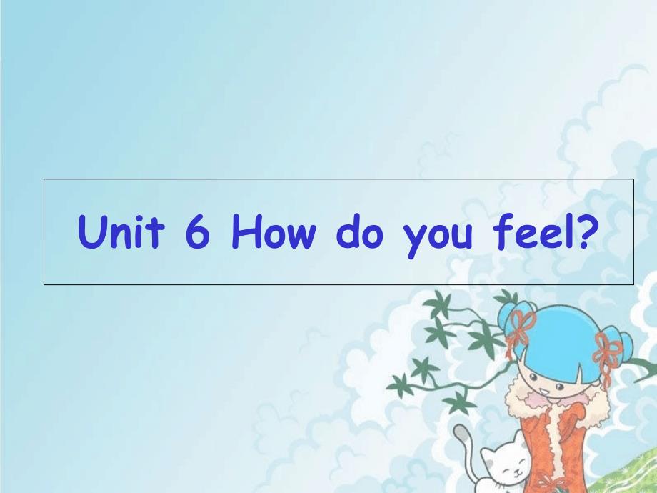 新人教版(PEP)六年级英语上册Unit-6-How-do-you-feel-ppt课件_第1页