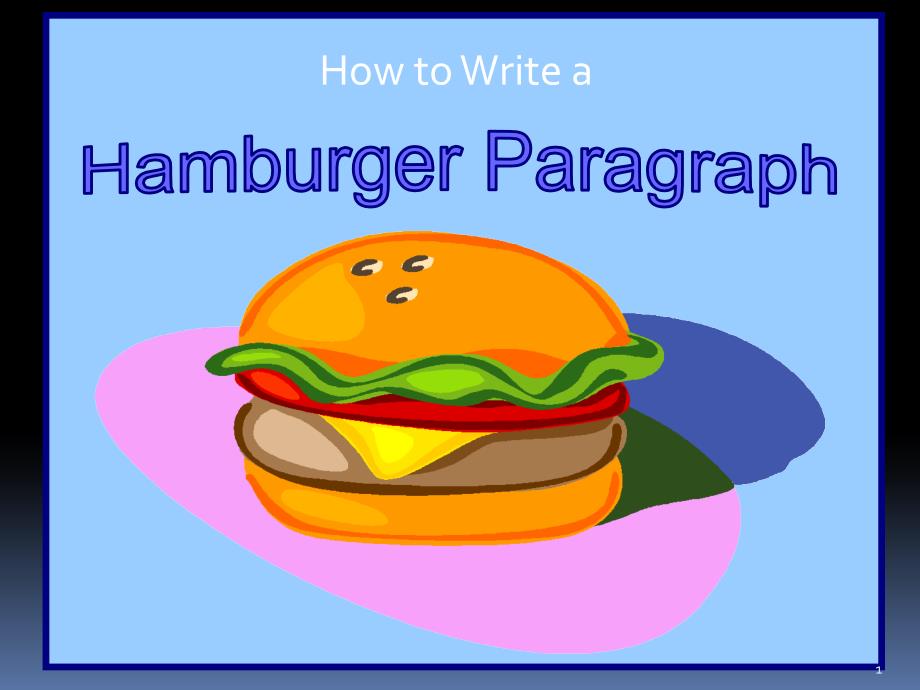 英语写作“汉堡式”段落Hamburger-Paragraph-final课件_第1页