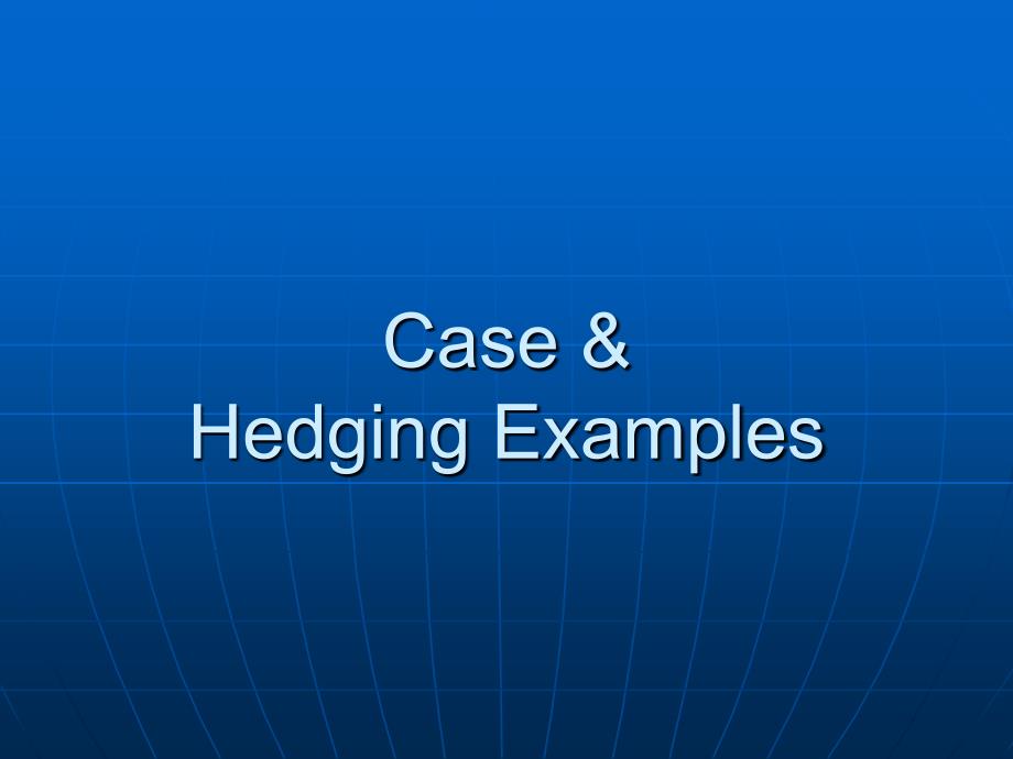 CaseHedging Examples - Oregon State University案例与套期保值的例子-俄勒冈州立大学_第1页