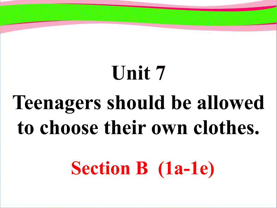 Unit--Teenagers-should-be-allowed-to-choose-Section-B-第---教学ppt课件_第1页