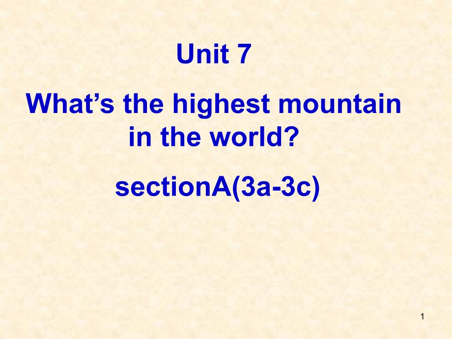 Unit-7-What’s-the-highest-mountain-in-the-world-优质课公开课ppt课件_第1页