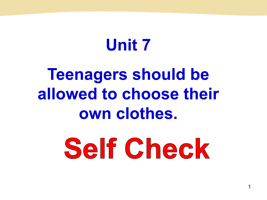 新目标Goforit版九年级Unit7TeenagersshouldbeallowedtochoosetheirownclothesSelfCheck课件_第1页