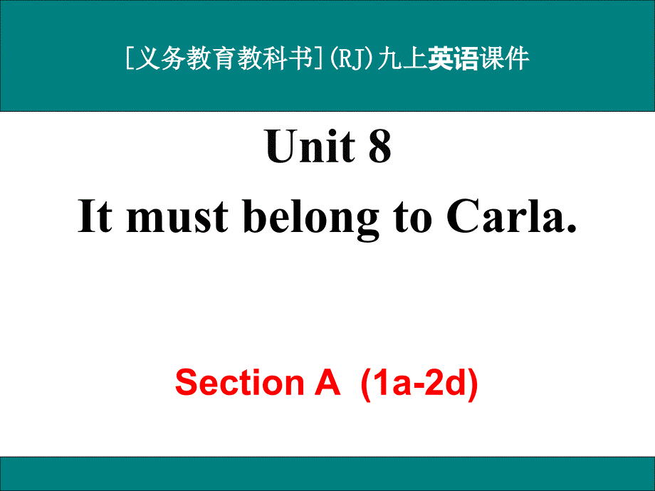 人教版九年级英语Unit-8-It-must-belong-to-Carla-Section-A(1a-2d)ppt课件_第1页