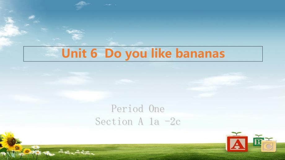 新人教版pep初中七年级英语Unit6_Do_you_like_bananas_Period_Two_Section_A(1a-2c)课件_第1页