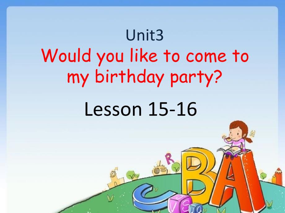 人教精通版六年级英语上册Unit-3-Would-you-like-to-come-to-my-birthday-party？-Lesson-15-16ppt课件_第1页