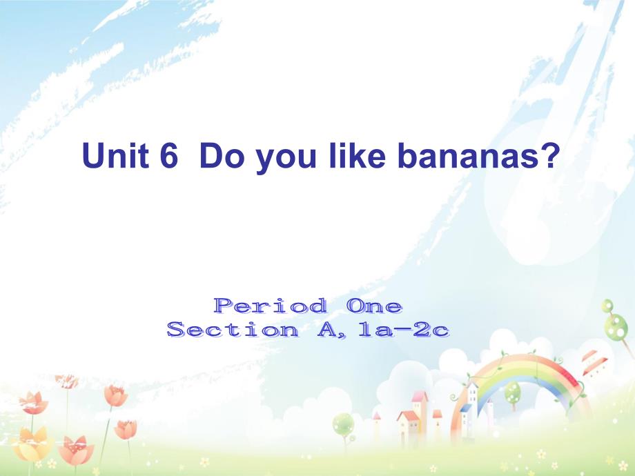 人教版新目标初中英语七年级上册《Unit6Doyoulikebananas》ppt课件_第1页