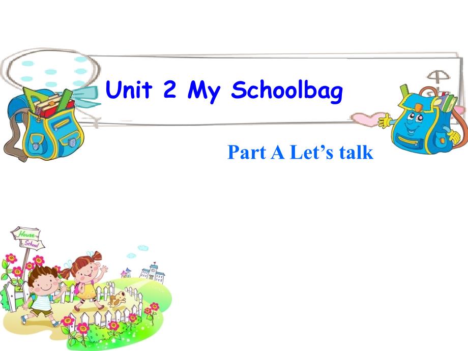 PEP小学英语四年级上册ppt课件-Unit2-My-schoolbag-A-talk_第1页