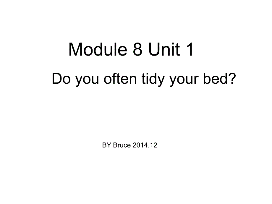 B11M8U1doyouoftentidyyourbed第二课时ppt课件_第1页