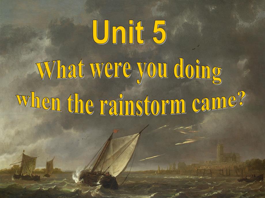 人教版英语八年级下册Unit-5《What-were-you-doing-when-the-rainstorm-came》(Section-A-1)公开课ppt课件_第1页