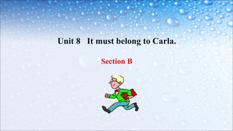 九年级英语全一册人教版___Unit_8_It_must_belong_to_Carla___Section_B课件_第1页