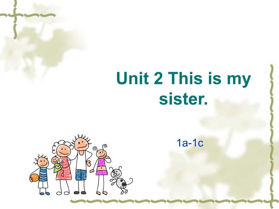 (人教版)七年级英语上册Unit2-This-is-my-sister-Section-A(-1a-1c)公开课ppt课件_第1页