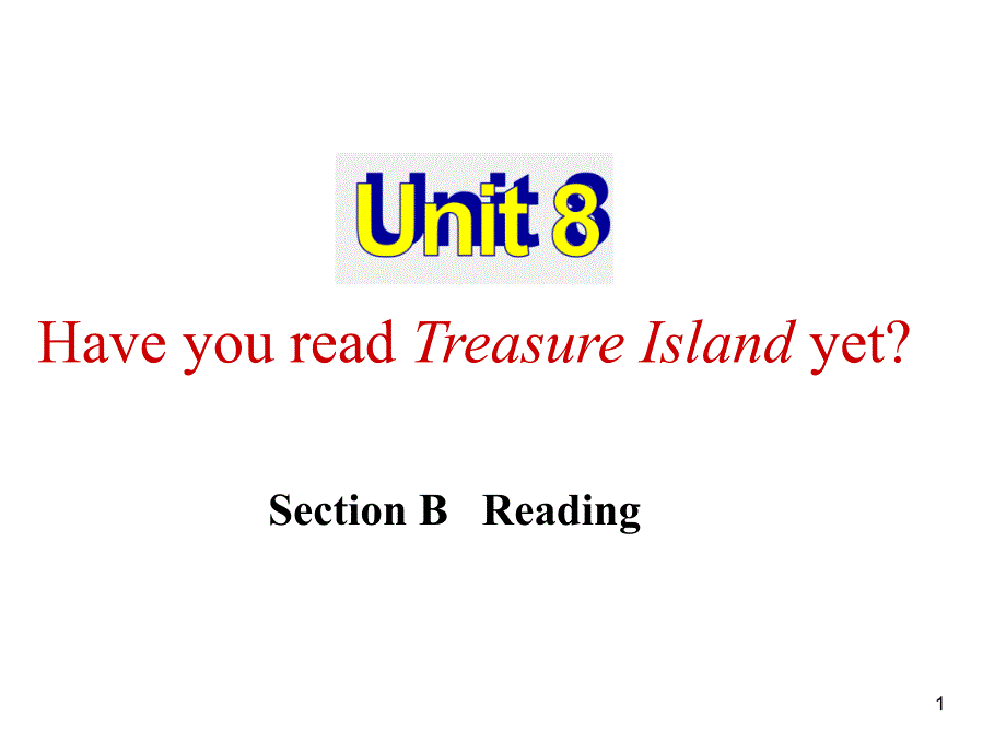 新目标英语八年级下册Unit-8-Have-you-read-Treasure-Island-yet-？-Section-B-Readingppt课件_第1页