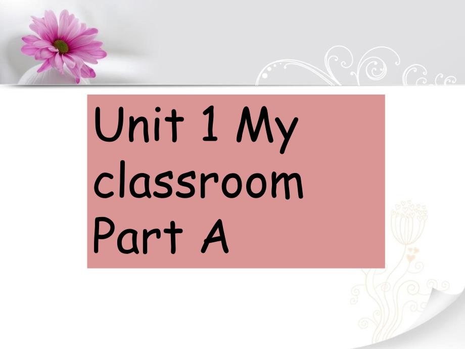 人教版(PEP版)英语四年级上册Unit-1-My-classroom-Part-A--1公开课ppt课件_第1页