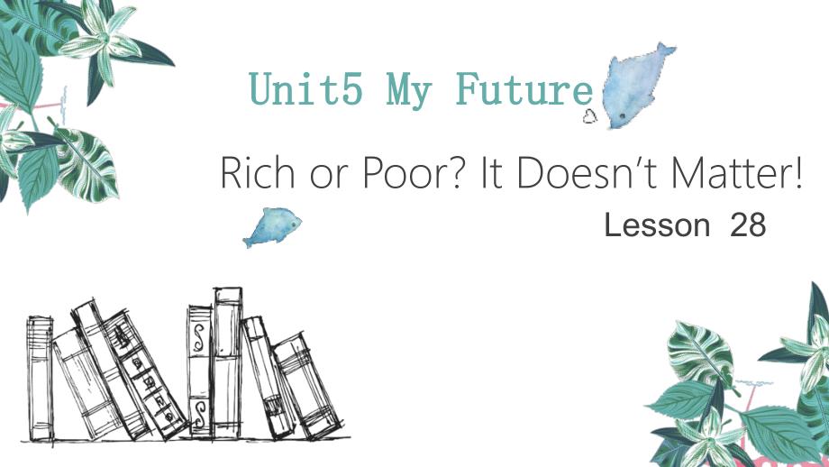 英语冀教版八年级上册《Unit-5-My-Future-Lesson-28-Rich-or-P-》ppt课件公开课_第1页