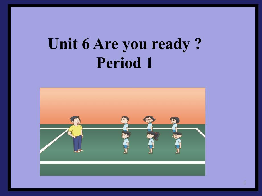 牛津译林版英语1BUnit-6-Are-you-ready--Period-1ppt课件_第1页