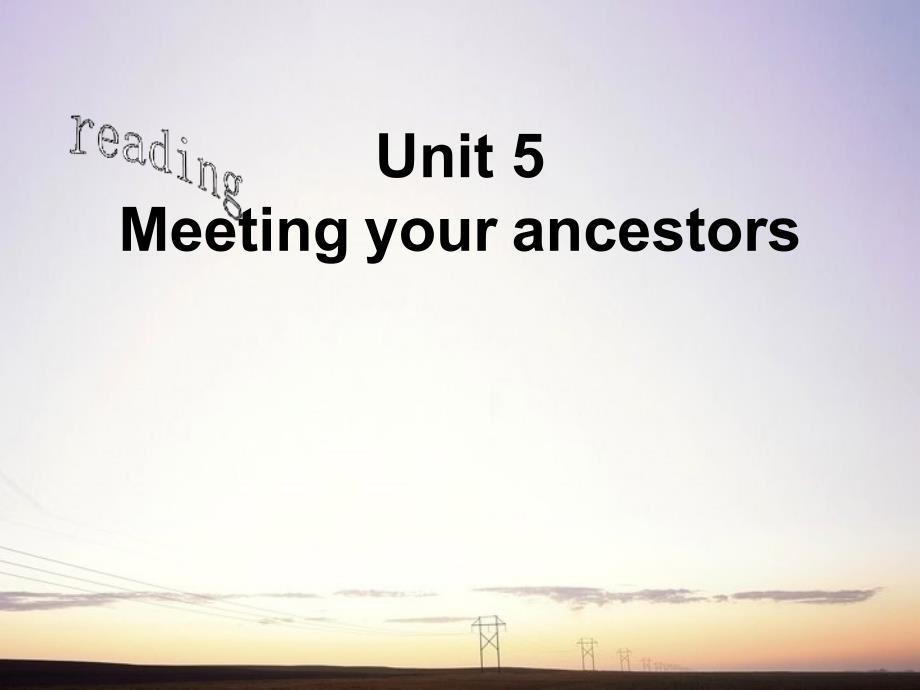 高中英语-unit-5Meeting-your-ancestorsppt课件-新人教版选修8_第1页