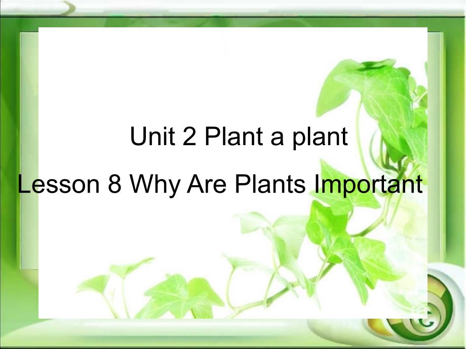 八年级英语下册Unit2PlantaPlantLesson8WhyArePlantsImportantppt课件_第1页