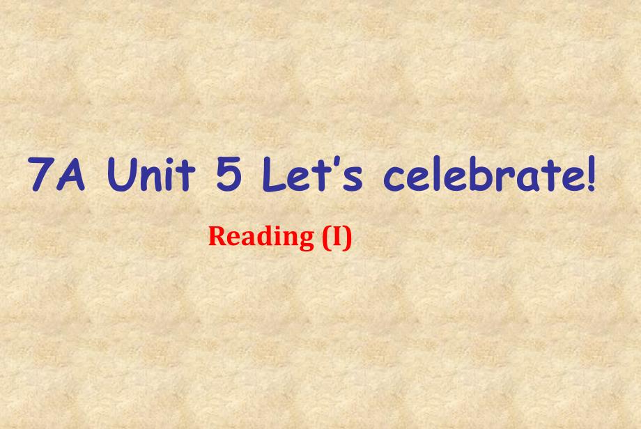 牛津译林版英语7AUnit5-Let’s-celebrate-Reading1公开课ppt课件_第1页