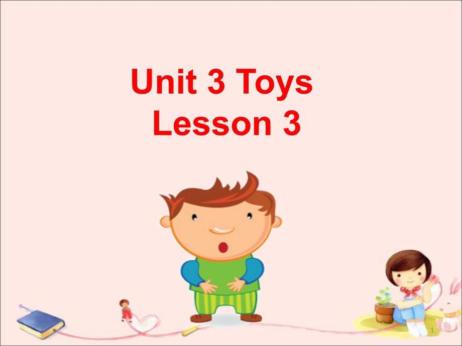 Unit-3-Toys-Lesson-3-ppt课件-1-优质公开课-人教新起点一起1下_第1页