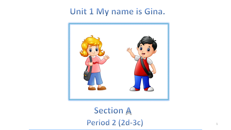 人教版七年级上Unit-1-My-name-is-Gina.Section-A(2d-3c)-(PP课件_第1页