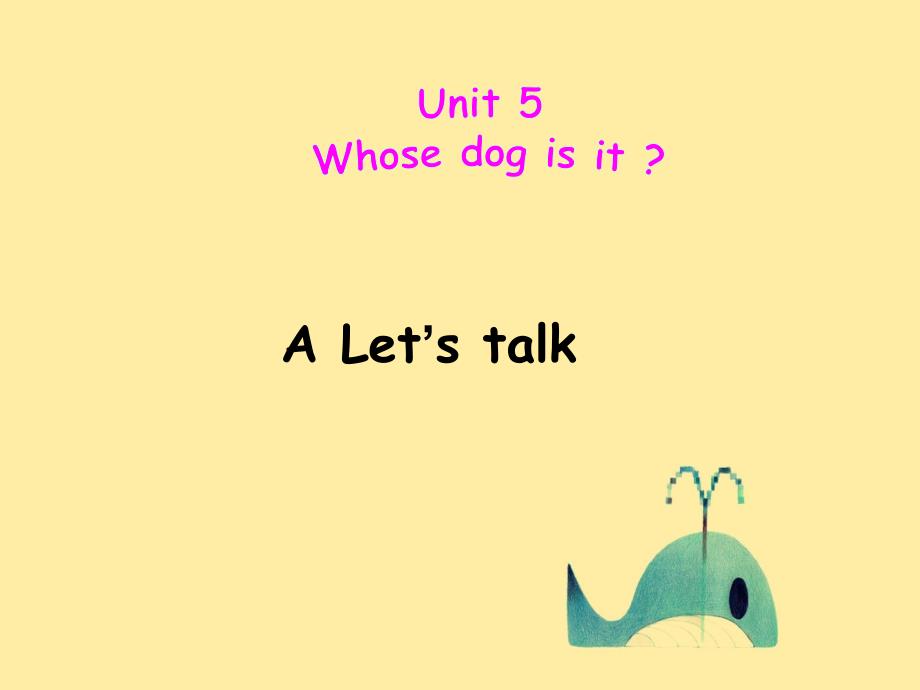 人教版PEP英语五年级下册Unit5-Whose-dog-is-itA-lets-talkppt课件等_第1页