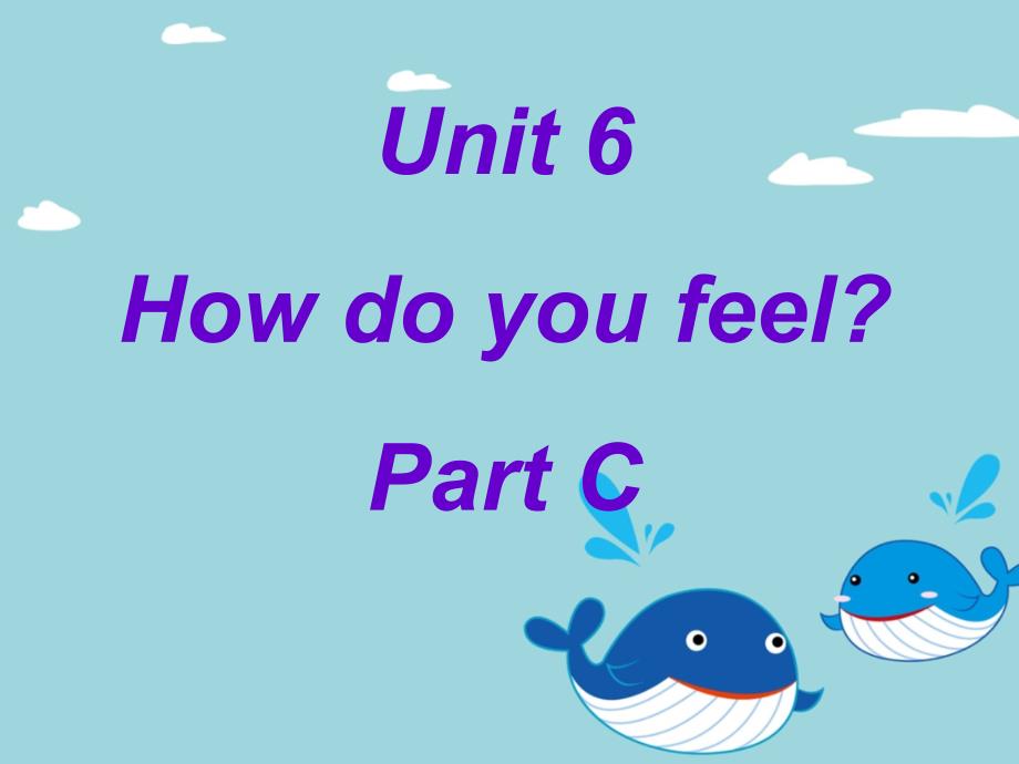 人教版(PEP版)英语六年级上册Unit-6-How-do-you-feel-Part-C公开课ppt课件_第1页